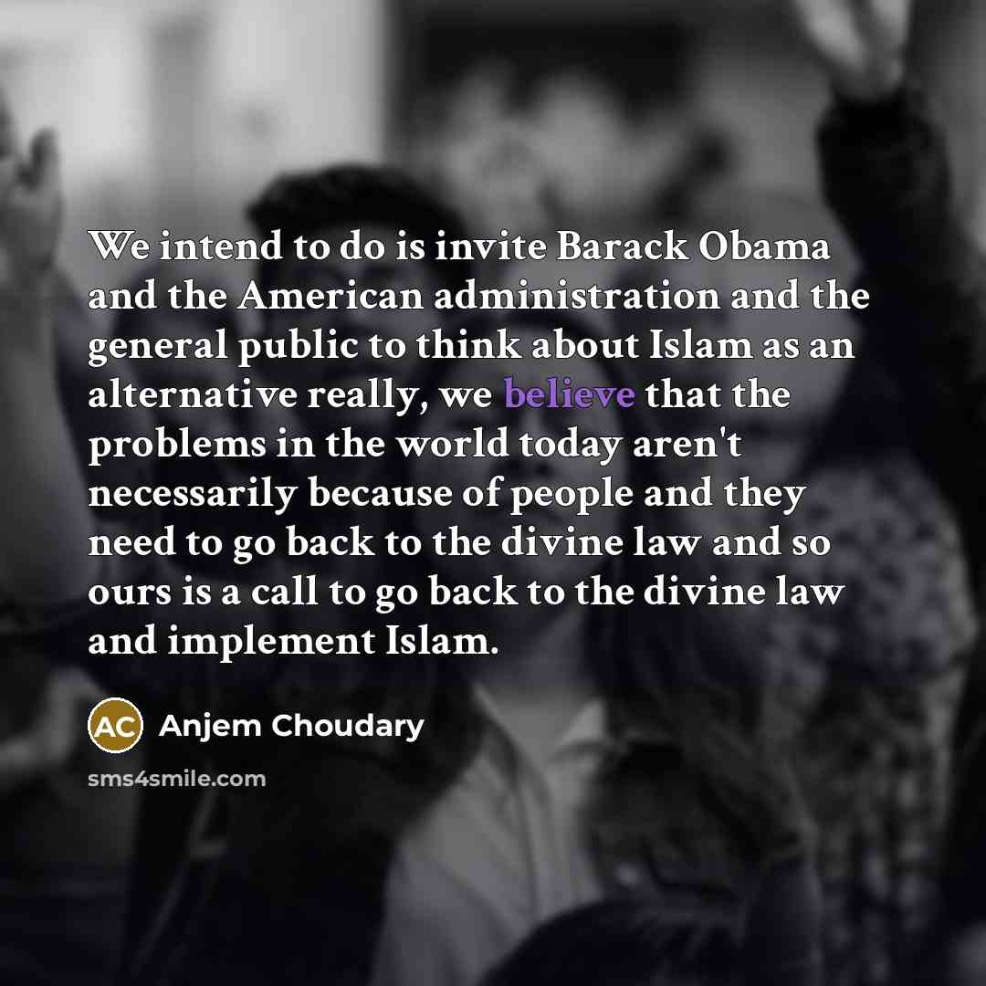 “We intend to do is invite Barack Obama and the…” quote by Anjem Choudary