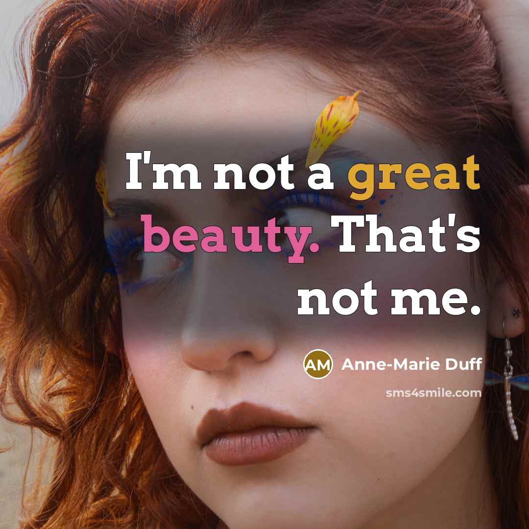 “I'm not a great beauty. That's not me.…” quote by Anne-Marie Duff