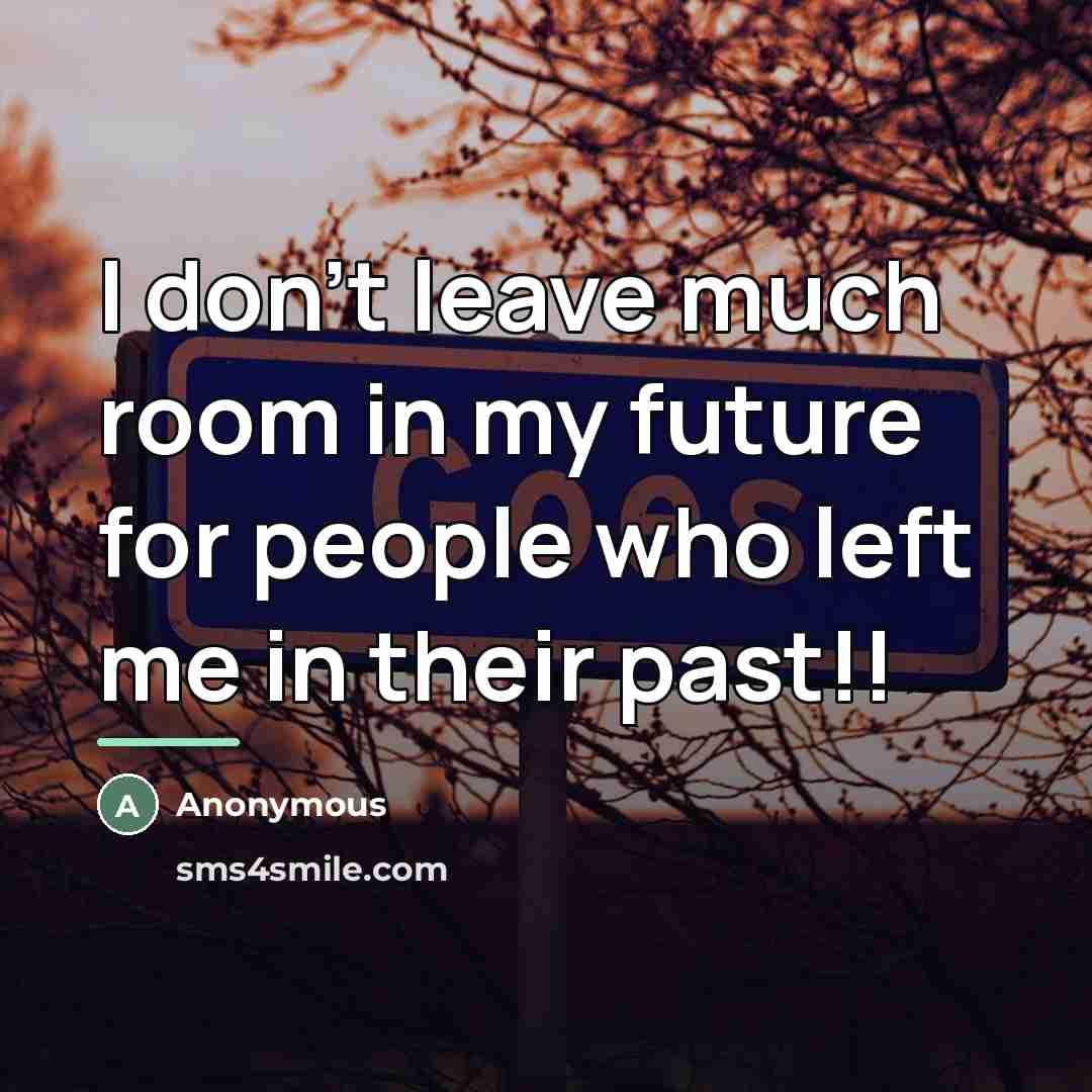“I don't leave much room in my future for people…” quote by Anonymous