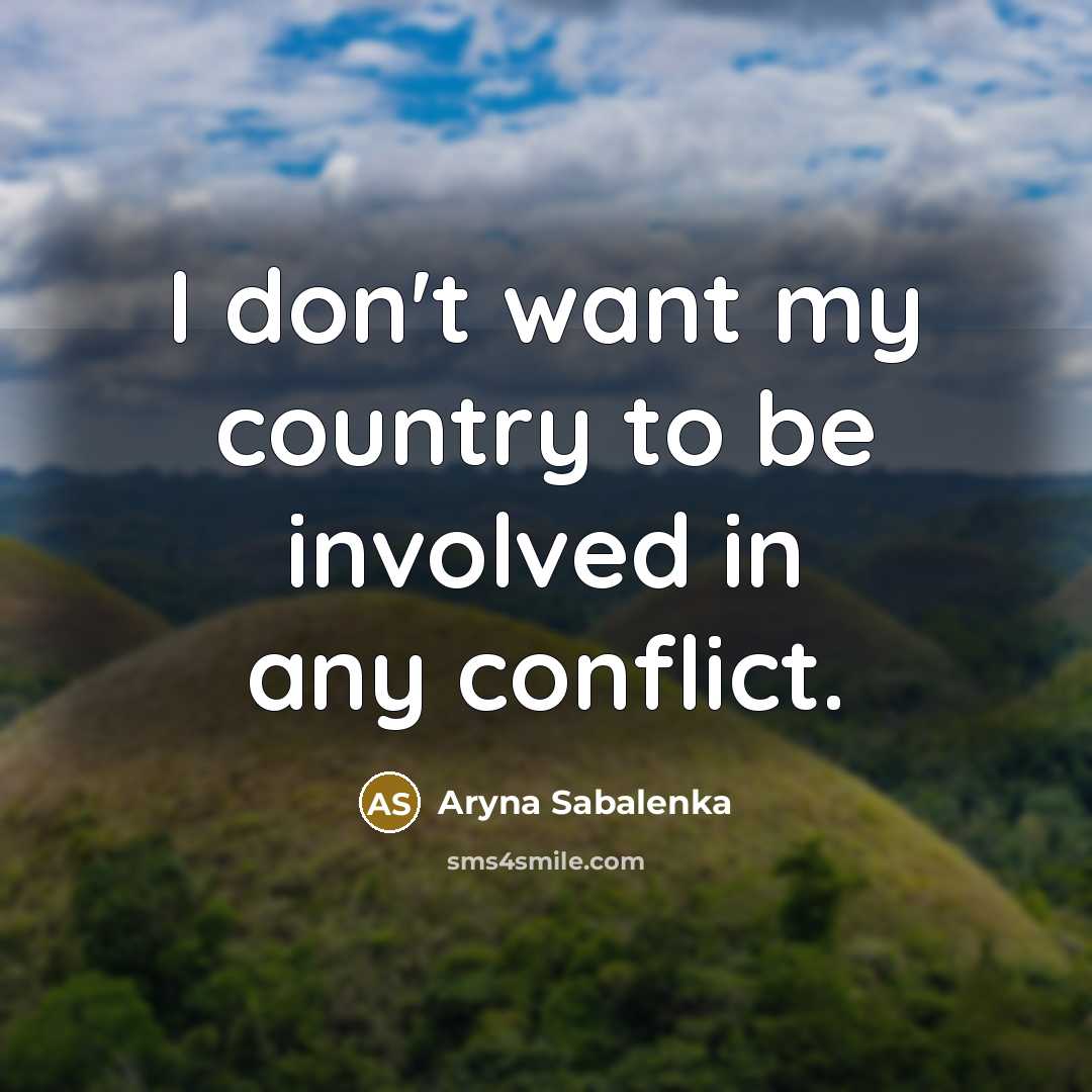 “I don't want my country to be involved in any…” quote by Aryna Sabalenka
