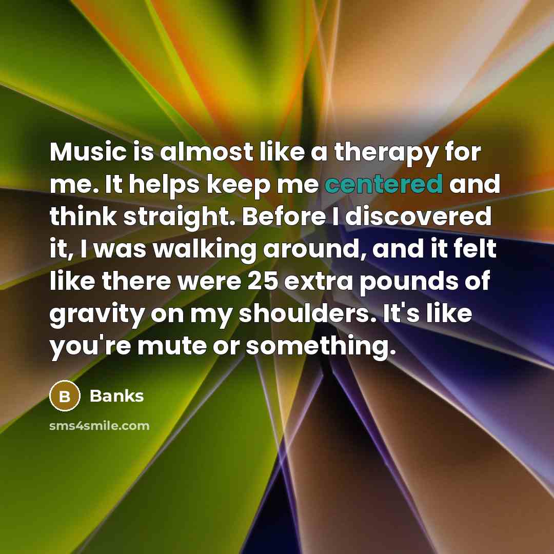 “Music is almost like a therapy for me. It helps…” quote by Banks