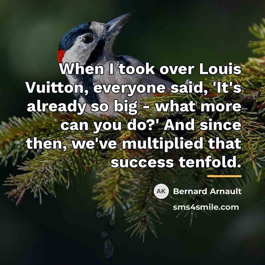 “When I took over Louis Vuitton, everyone said, 'It's already…” quote by Bernard Arnault