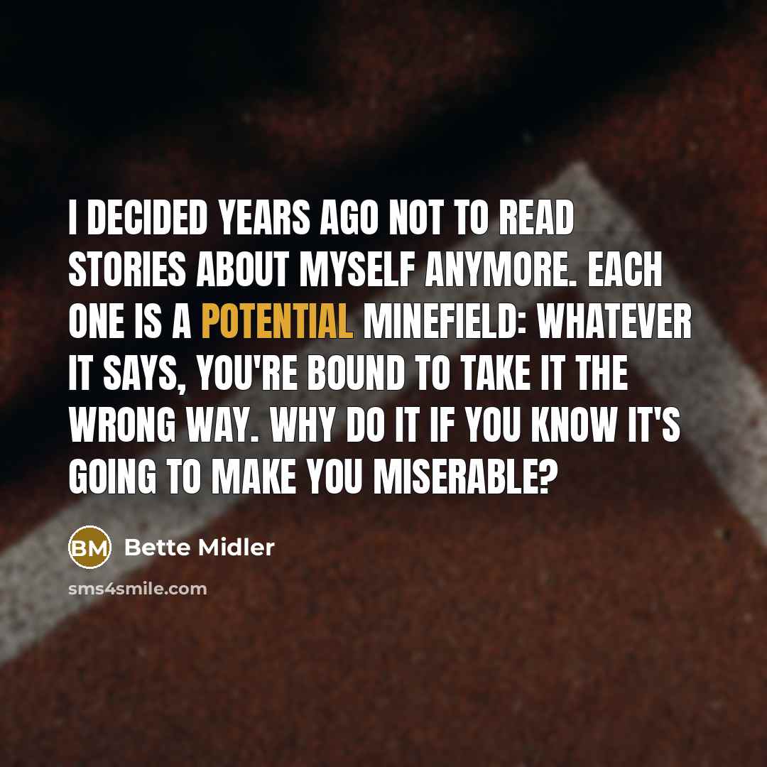 “I decided years ago not to read stories about myself…” quote by Bette Midler