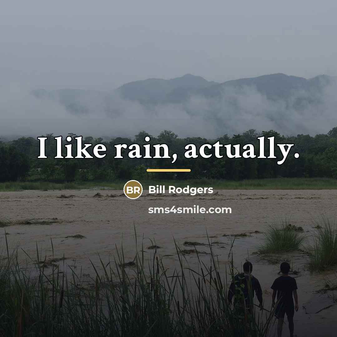 “I like rain, actually.…” quote by Bill Rodgers