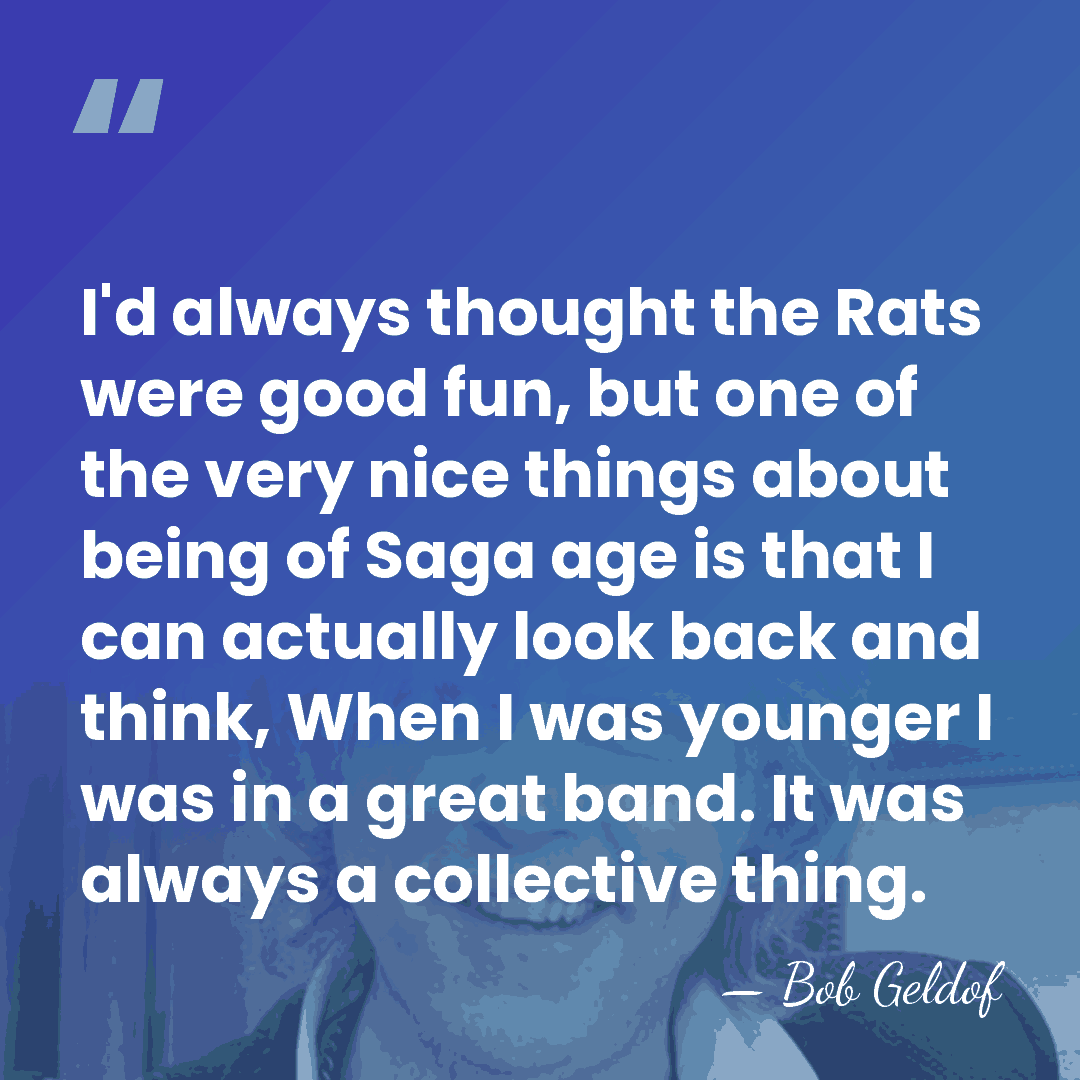 I'd always thought the Rats were good fun, but one of the&hellip; - Bob Geldof