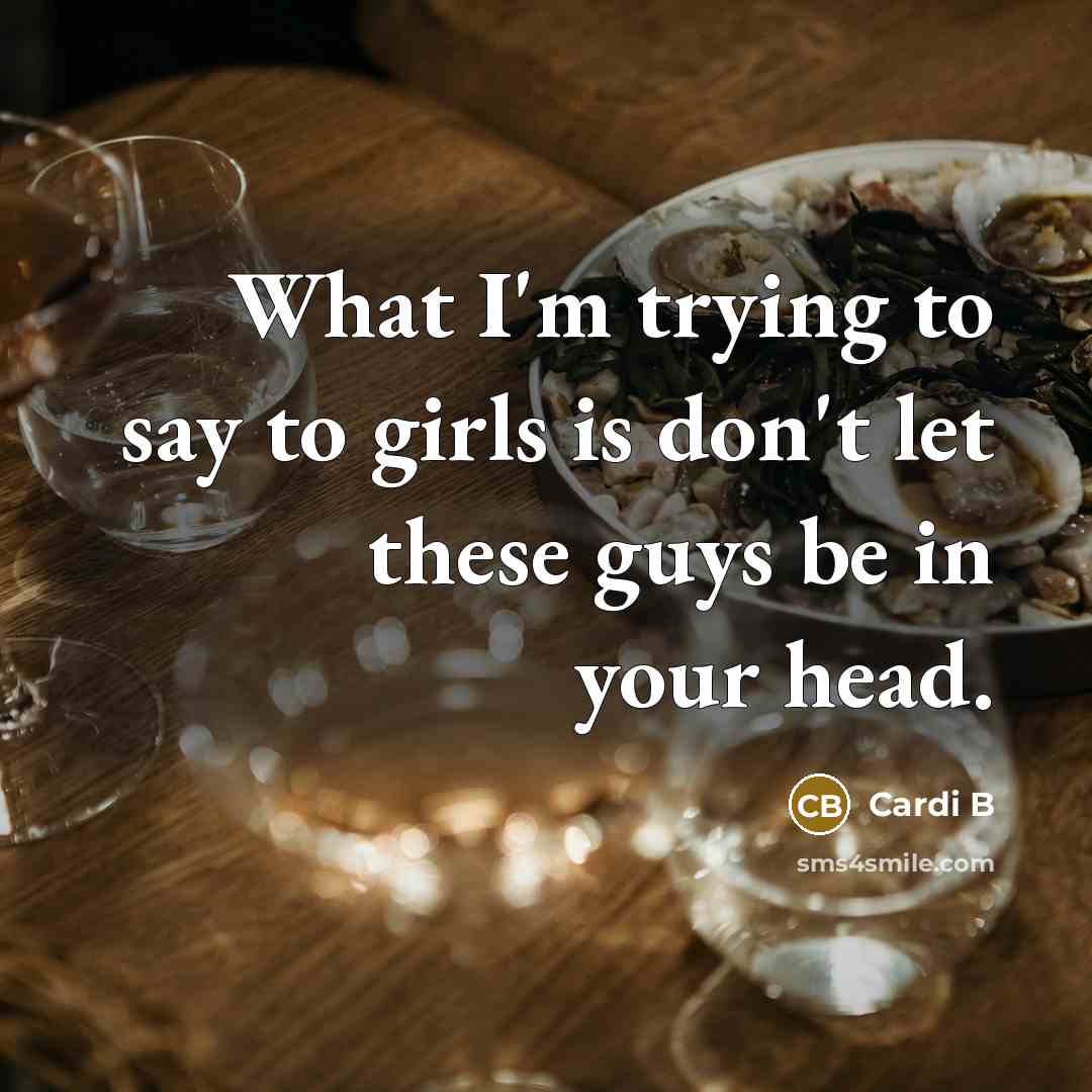 “What I'm trying to say to girls is don't let…” quote by Cardi B
