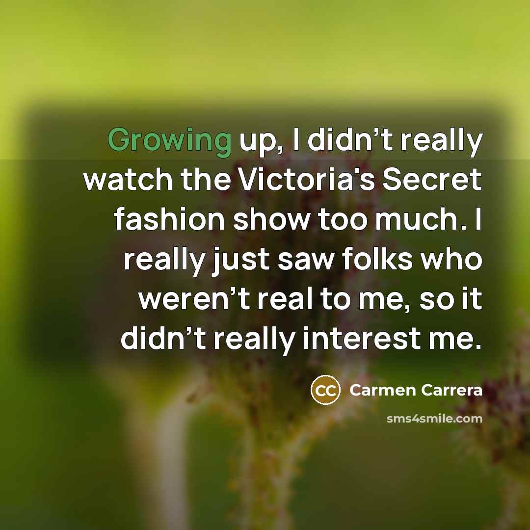 “Growing up, I didn't really watch the Victoria's Secret fashion…” quote by Carmen Carrera