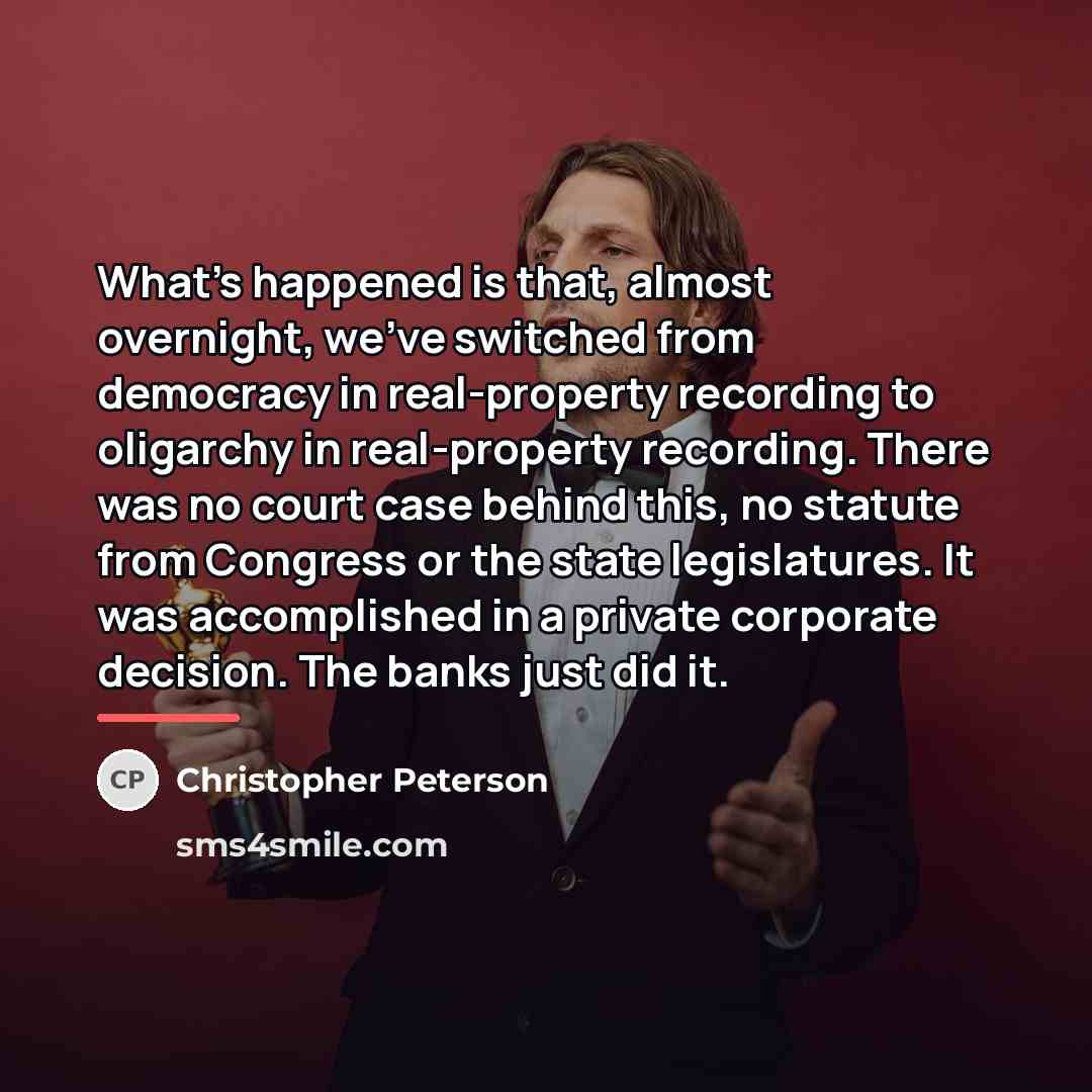 “What’s happened is that, almost overnight, we’ve switched from democracy…” quote by Christopher Peterson