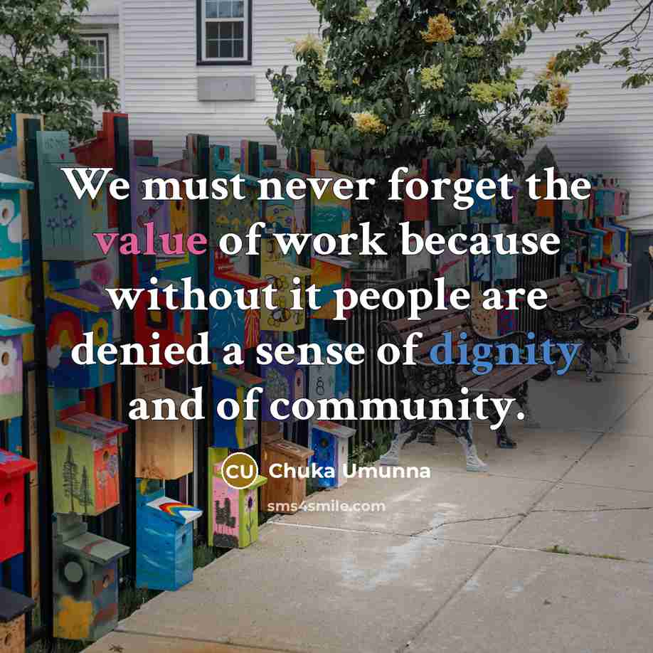 “We must never forget the value of work because without…” quote by Chuka Umunna