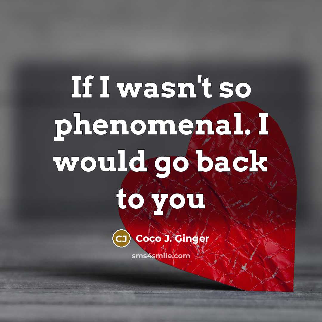 “If I wasn't so phenomenal. I would go back to…” quote by Coco J. Ginger