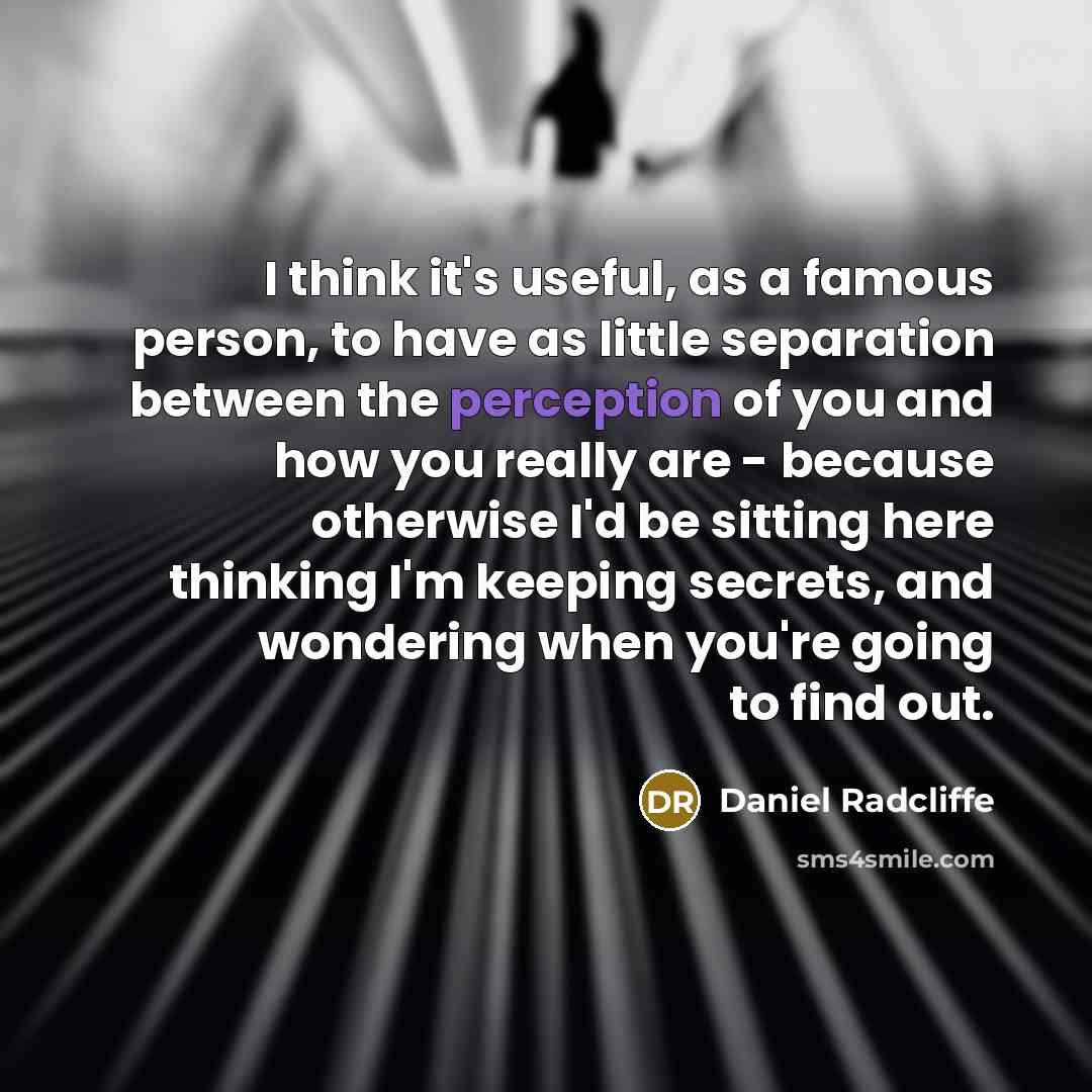 “I think it's useful, as a famous person, to have…” quote by Daniel Radcliffe