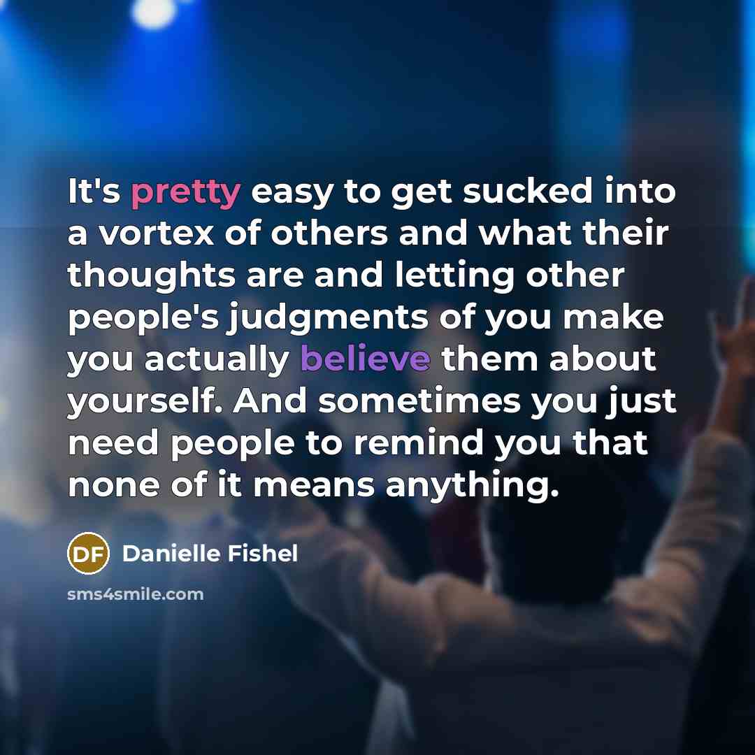 “It's pretty easy to get sucked into a vortex of…” quote by Danielle Fishel