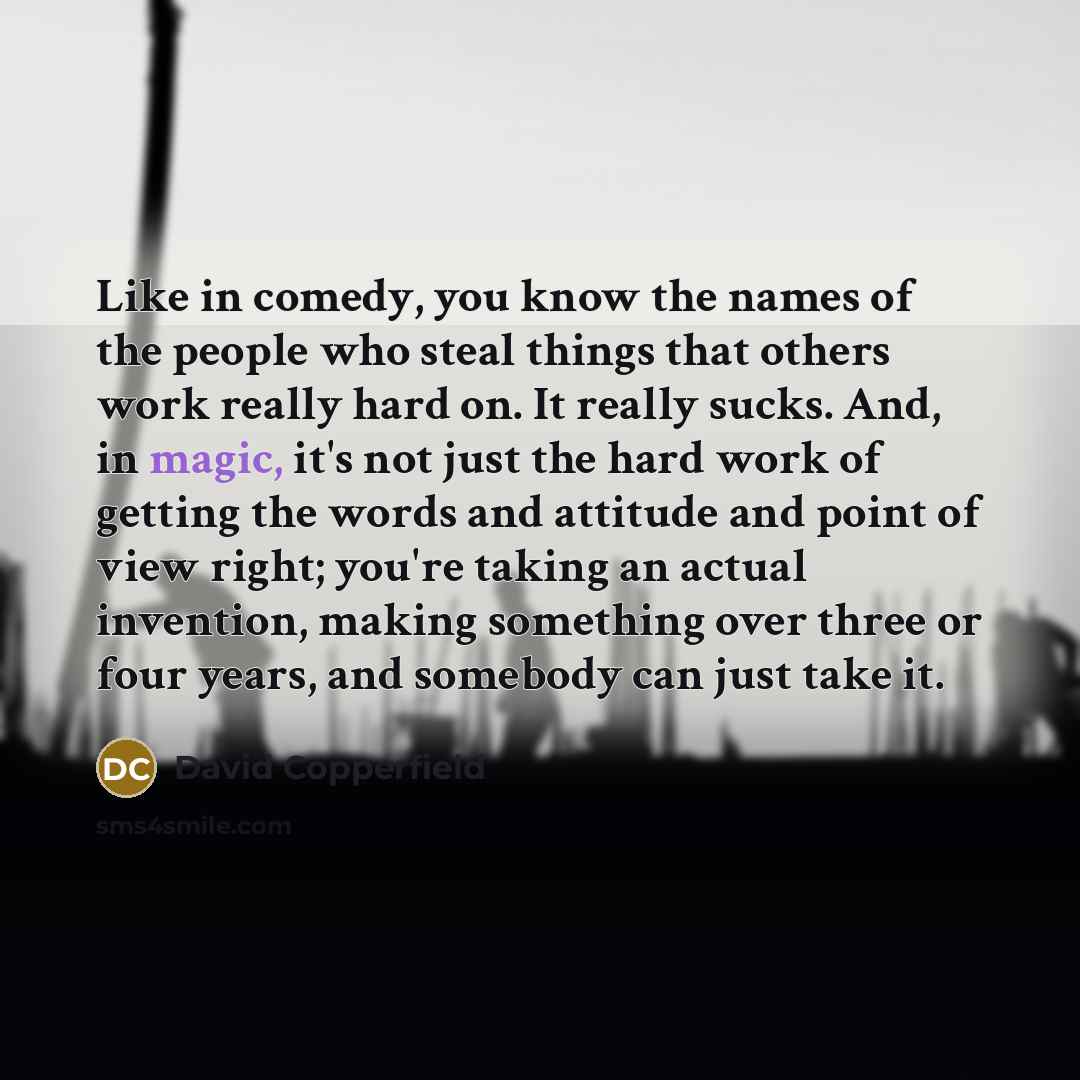“Like in comedy, you know the names of the people…” quote by David Copperfield