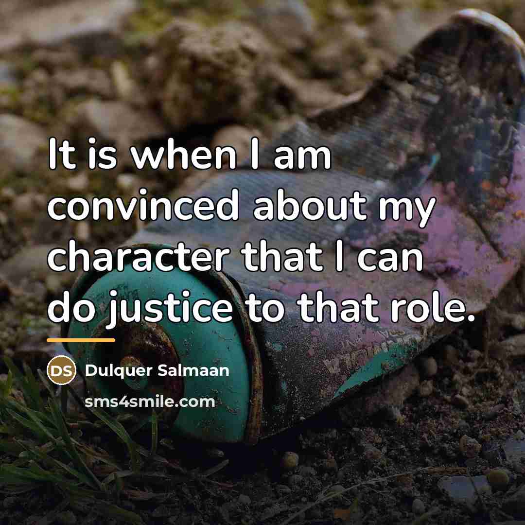 “It is when I am convinced about my character that…” quote by Dulquer Salmaan