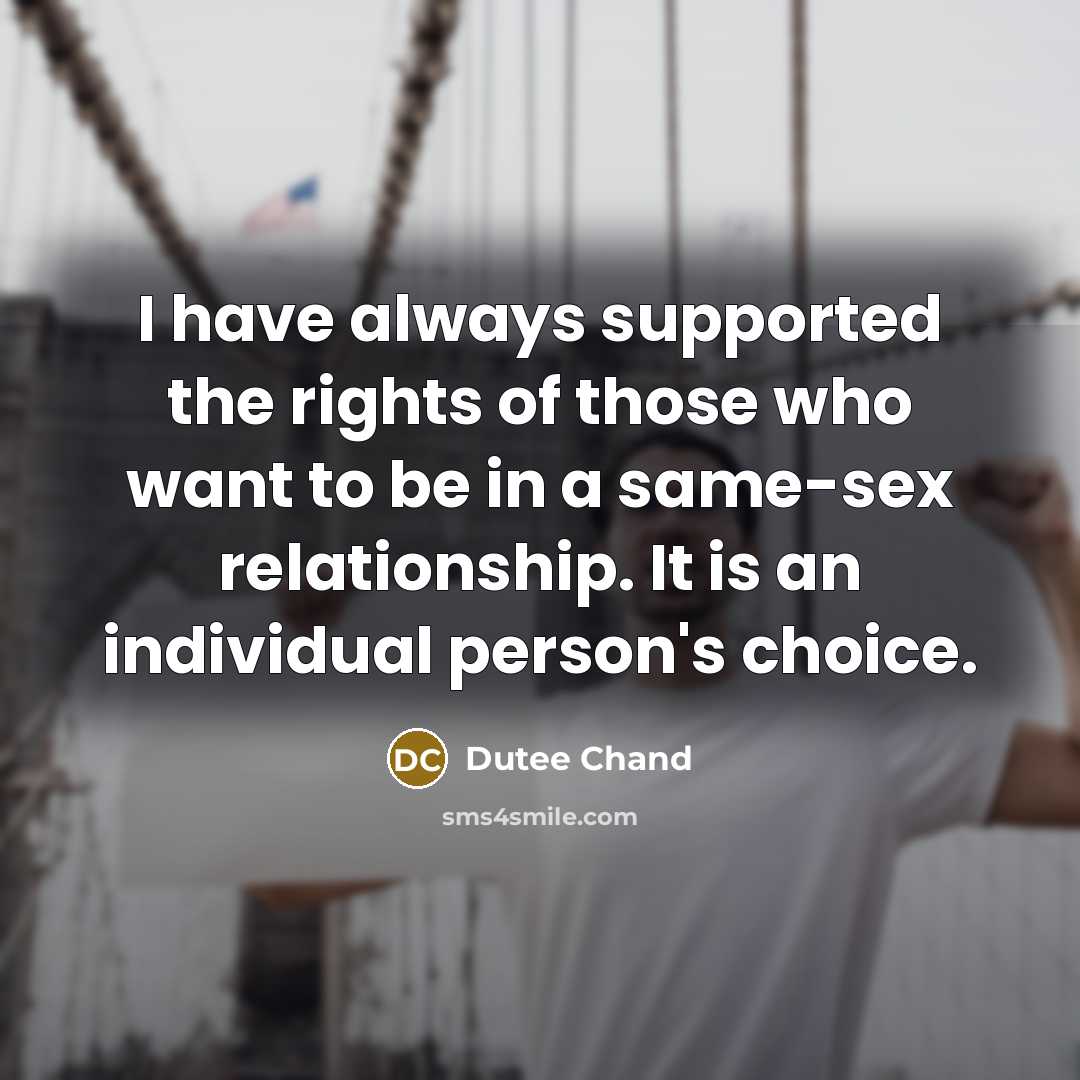 “I have always supported the rights of those who want…” quote by Dutee Chand