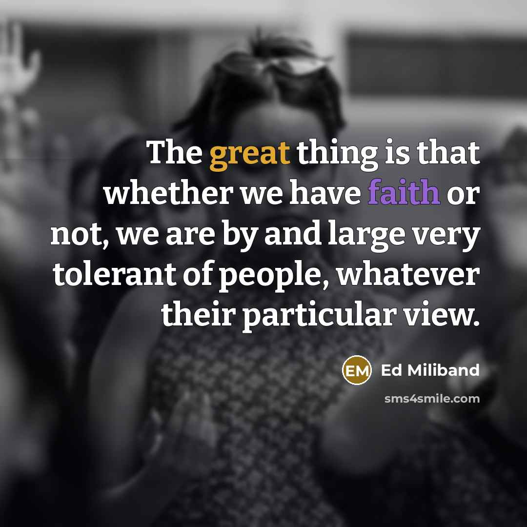 “The great thing is that whether we have faith or…” quote by Ed Miliband