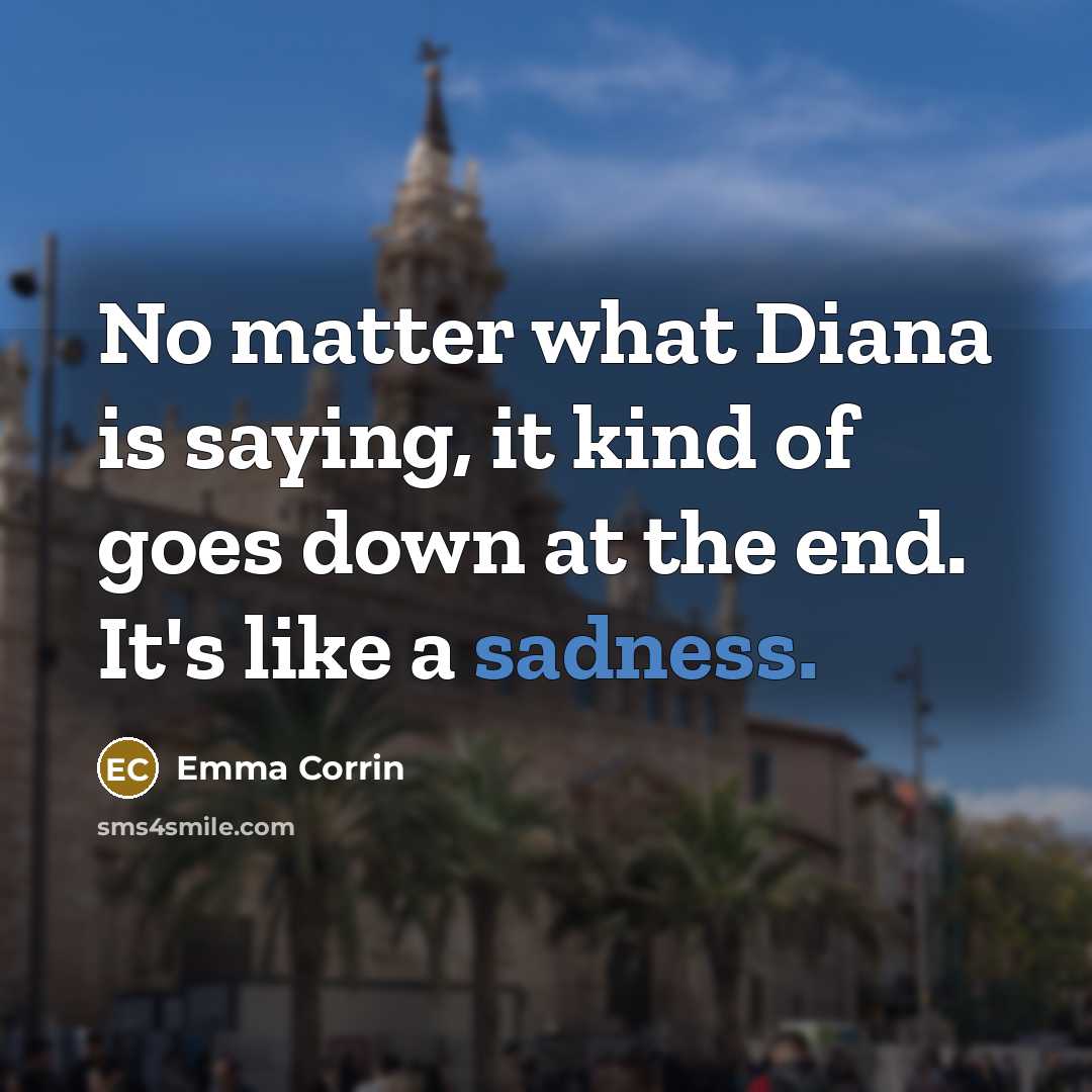 “No matter what Diana is saying, it kind of goes…” quote by Emma Corrin