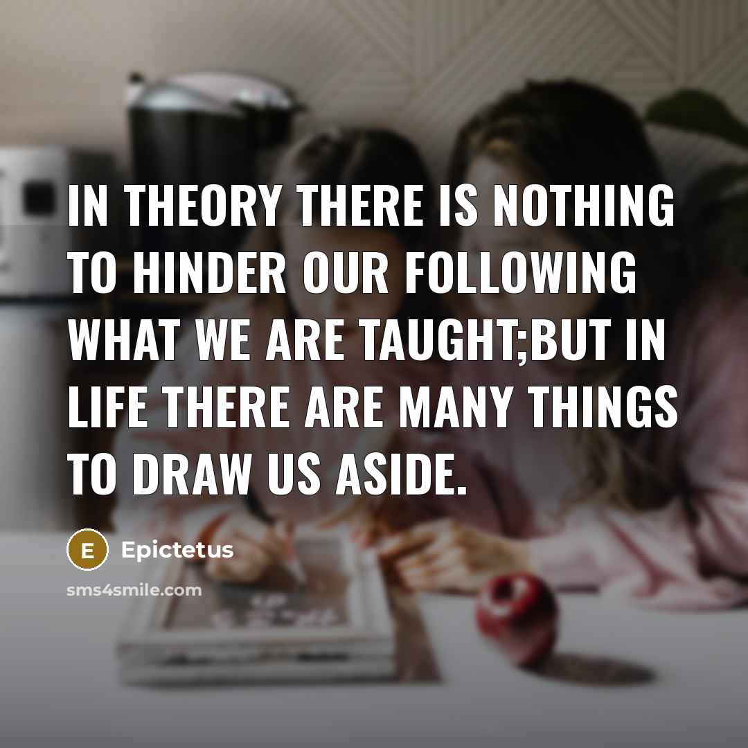 “In theory there is nothing to hinder our following what…” quote by Epictetus