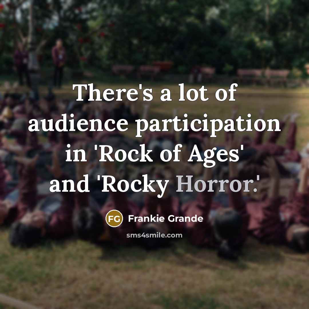 “There's a lot of audience participation in 'Rock of Ages'…” quote by Frankie Grande