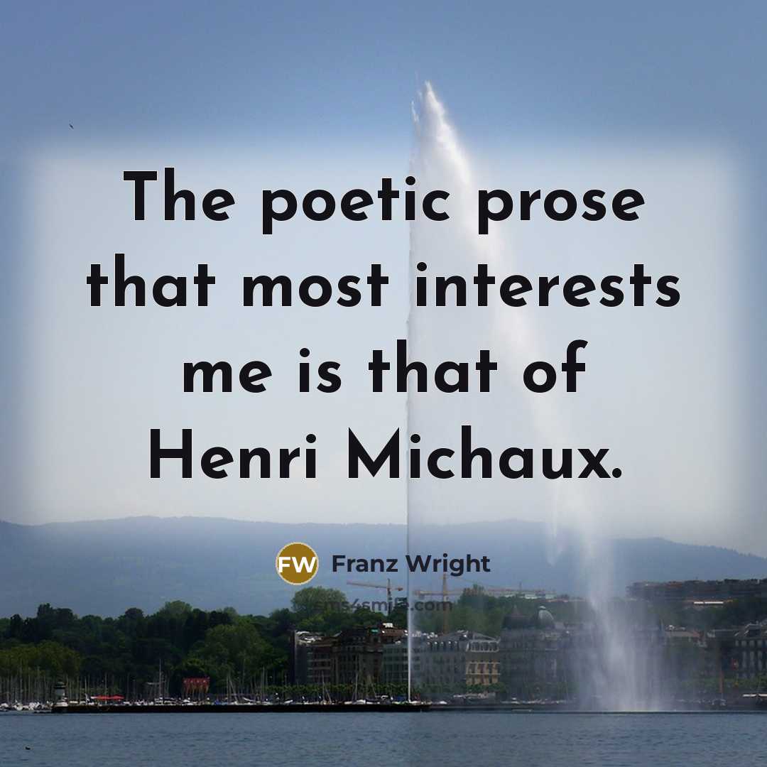 “The poetic prose that most interests me is that of…” quote by Franz Wright