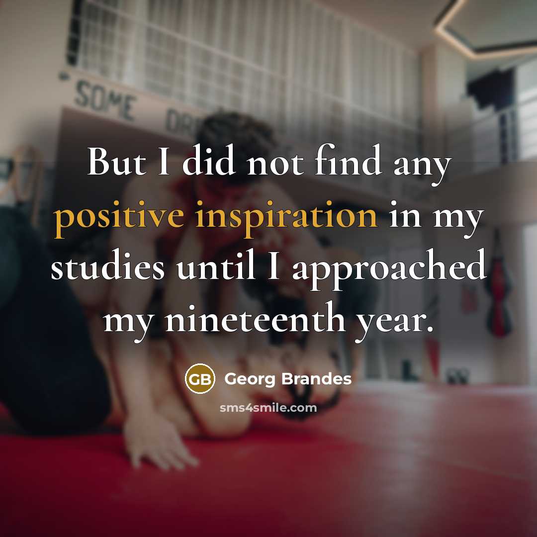 “But I did not find any positive inspiration in my…” quote by Georg Brandes