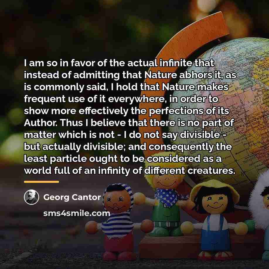 “I am so in favor of the actual infinite that…” quote by Georg Cantor