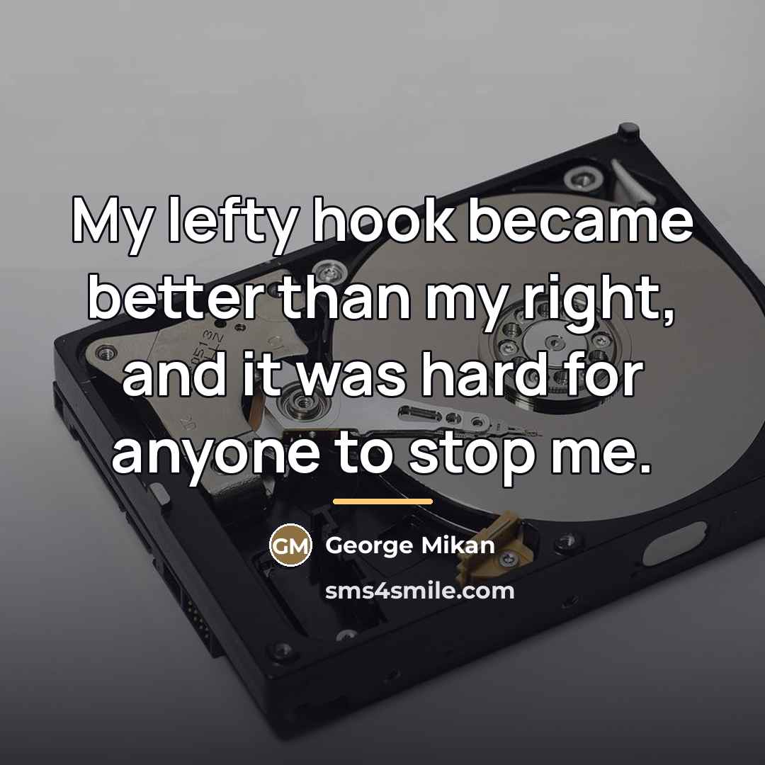 “My lefty hook became better than my right, and it…” quote by George Mikan