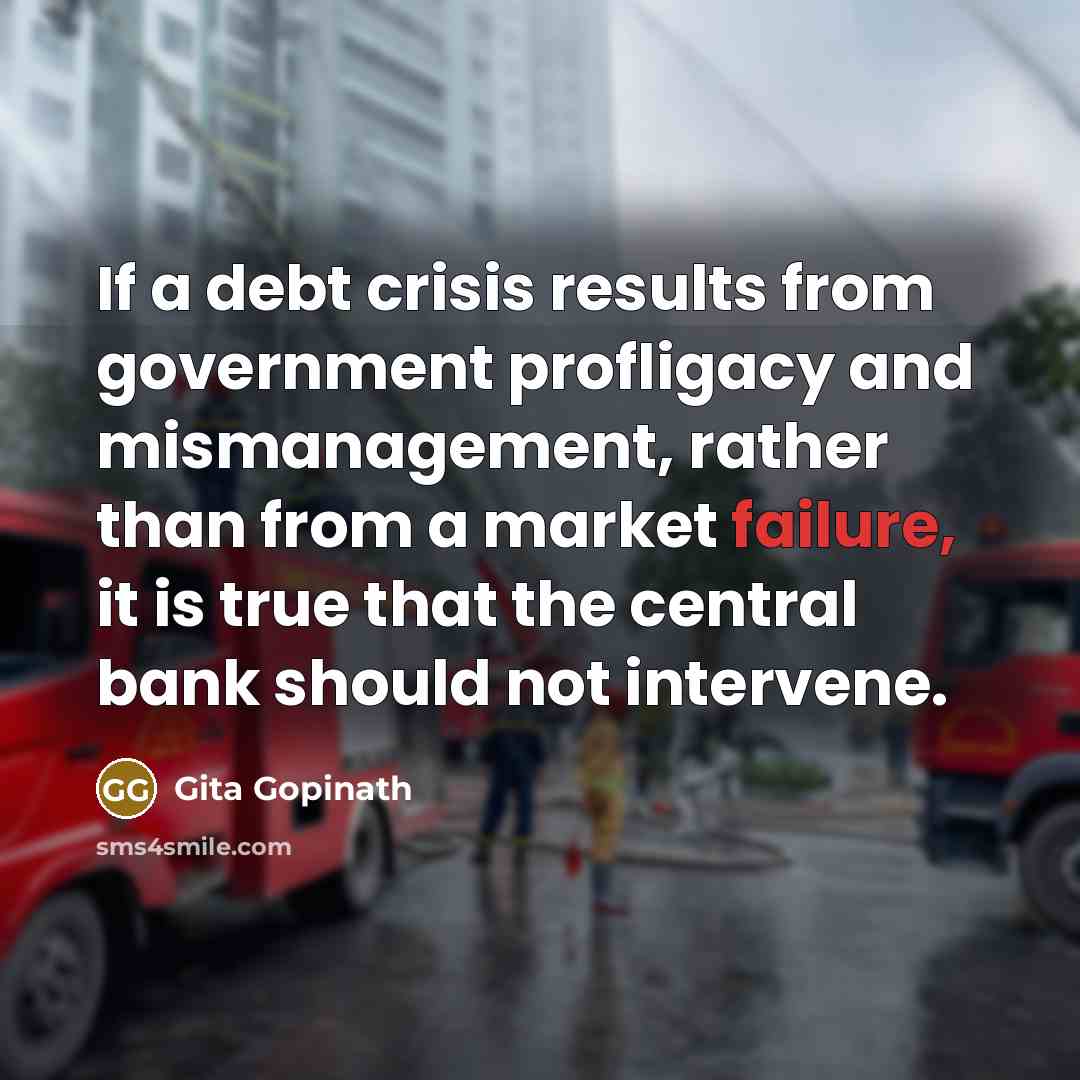“If a debt crisis results from government profligacy and mismanagement,…” quote by Gita Gopinath
