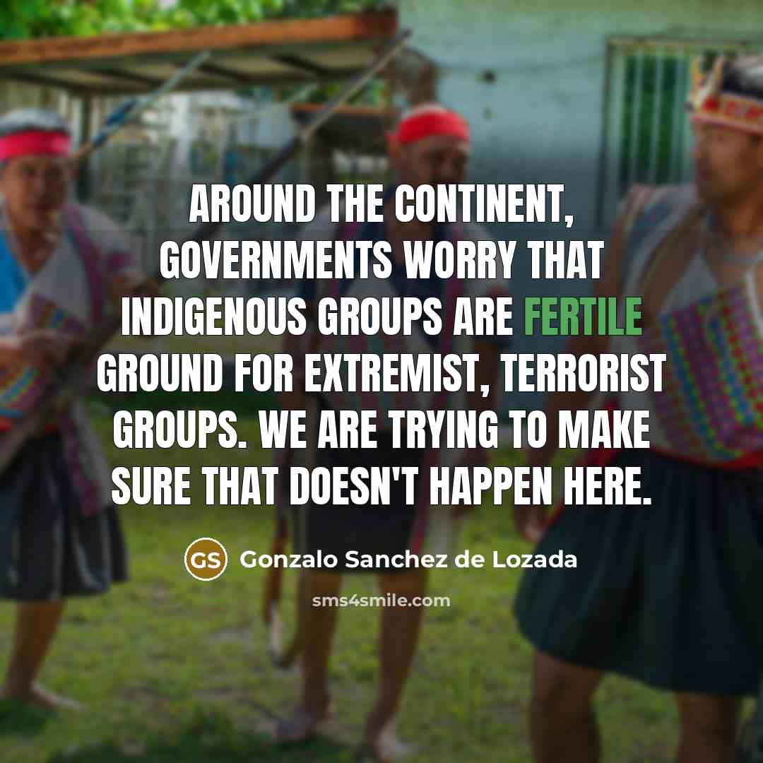 “Around the continent, governments worry that indigenous groups are fertile…” quote by Gonzalo Sanchez de Lozada