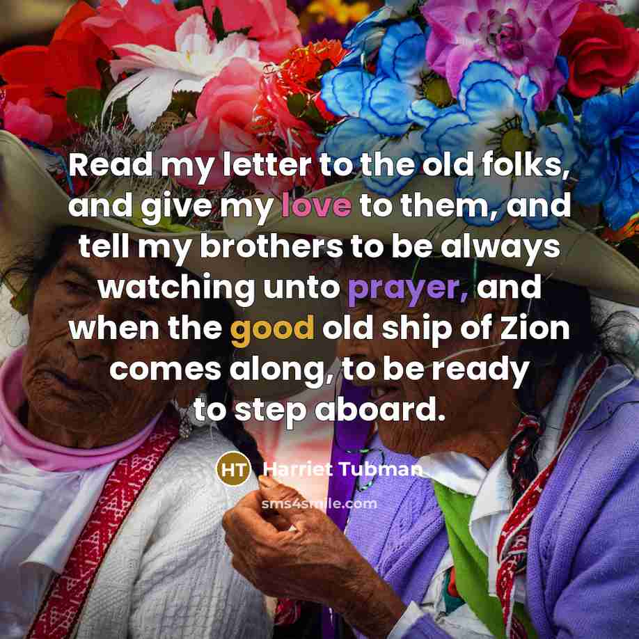 “Read my letter to the old folks, and give my…” quote by Harriet Tubman
