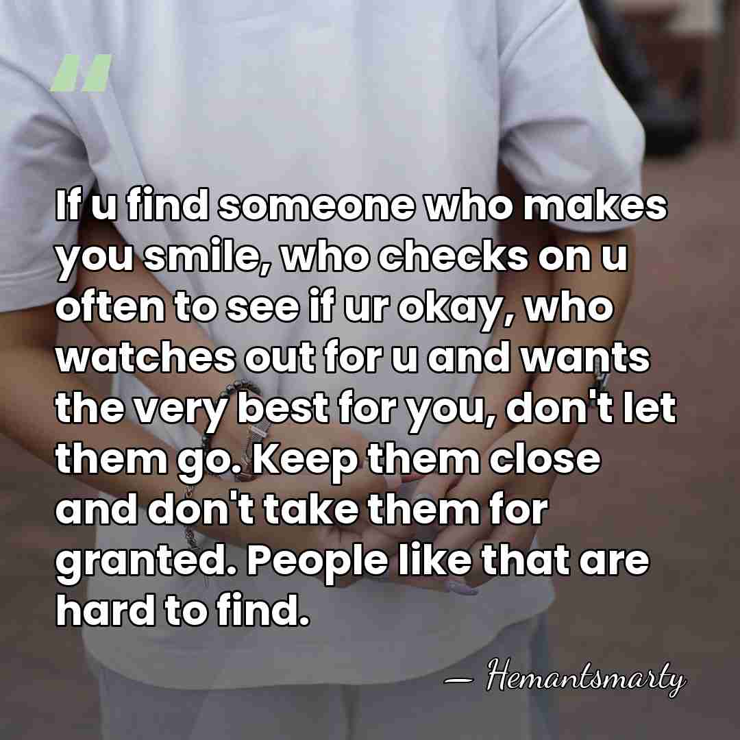 If u find someone who makes you smile, who checks on u&hellip; - Hemantsmarty
