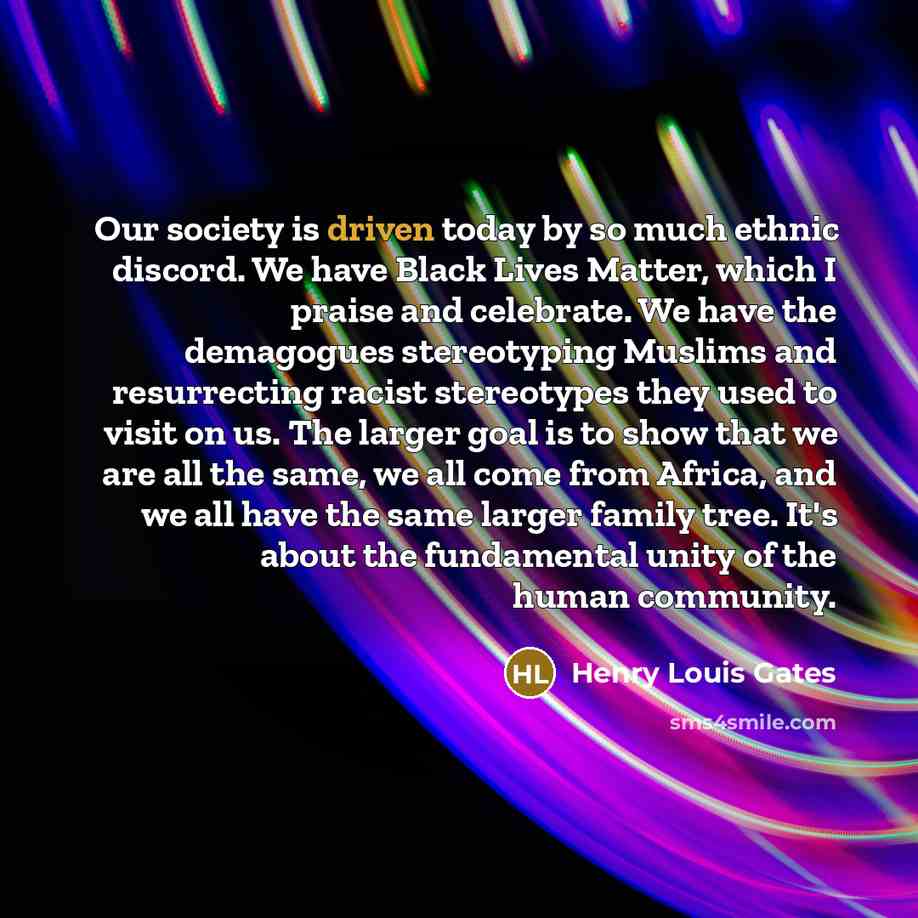 “Our society is driven today by so much ethnic discord.…” quote by Henry Louis Gates