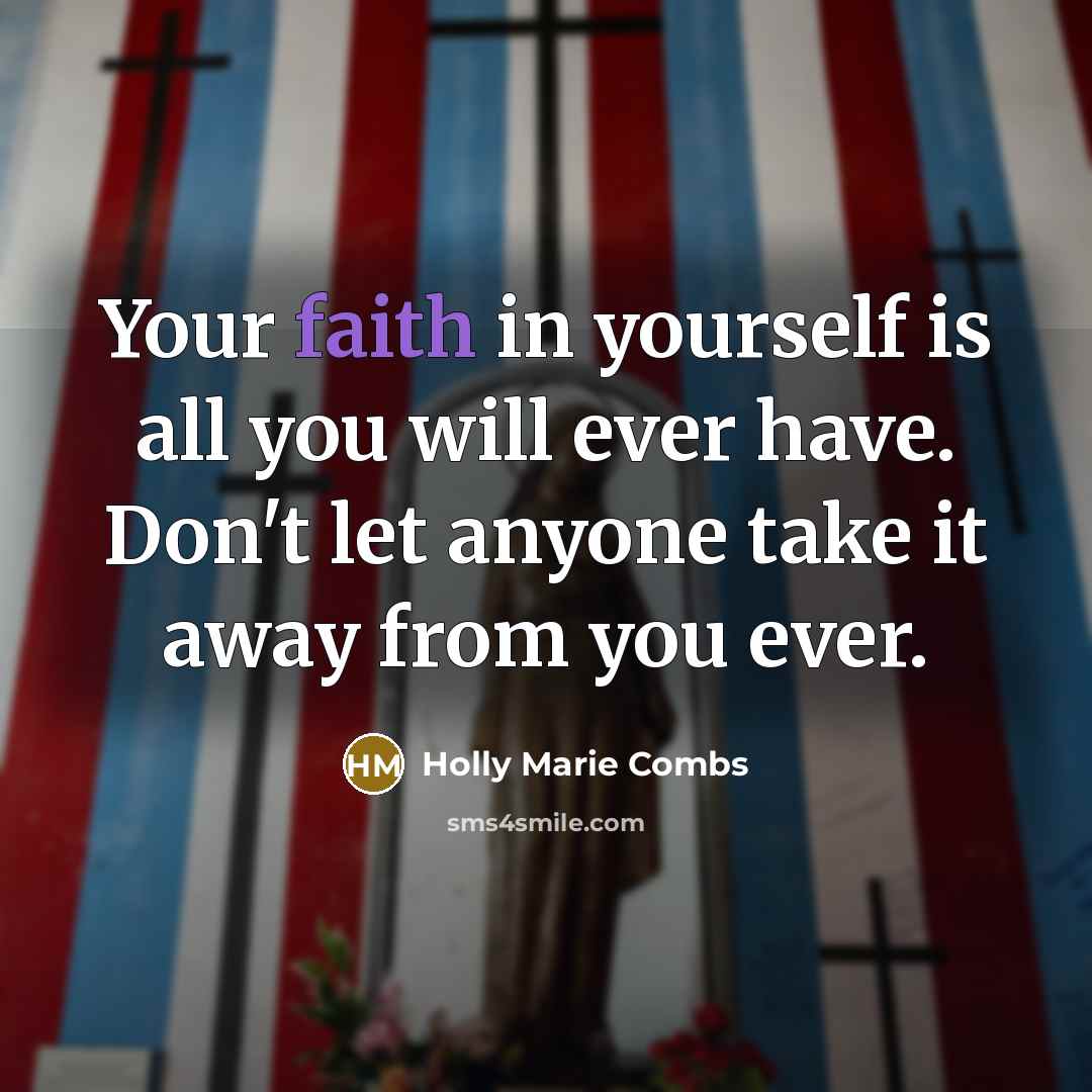 “Your faith in yourself is all you will ever have.…” quote by Holly Marie Combs