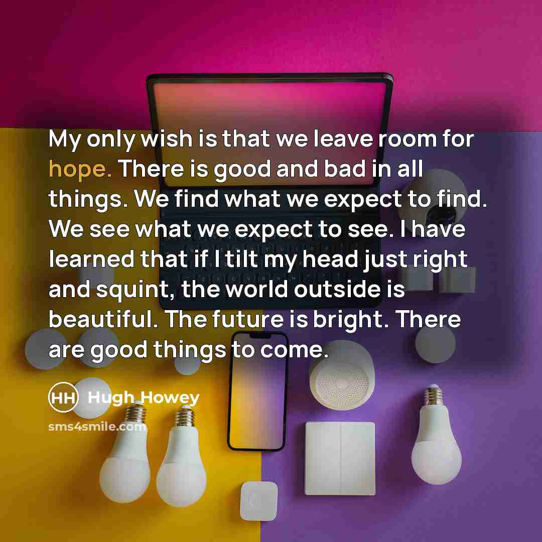 “My only wish is that we leave room for hope.…” quote by Hugh Howey