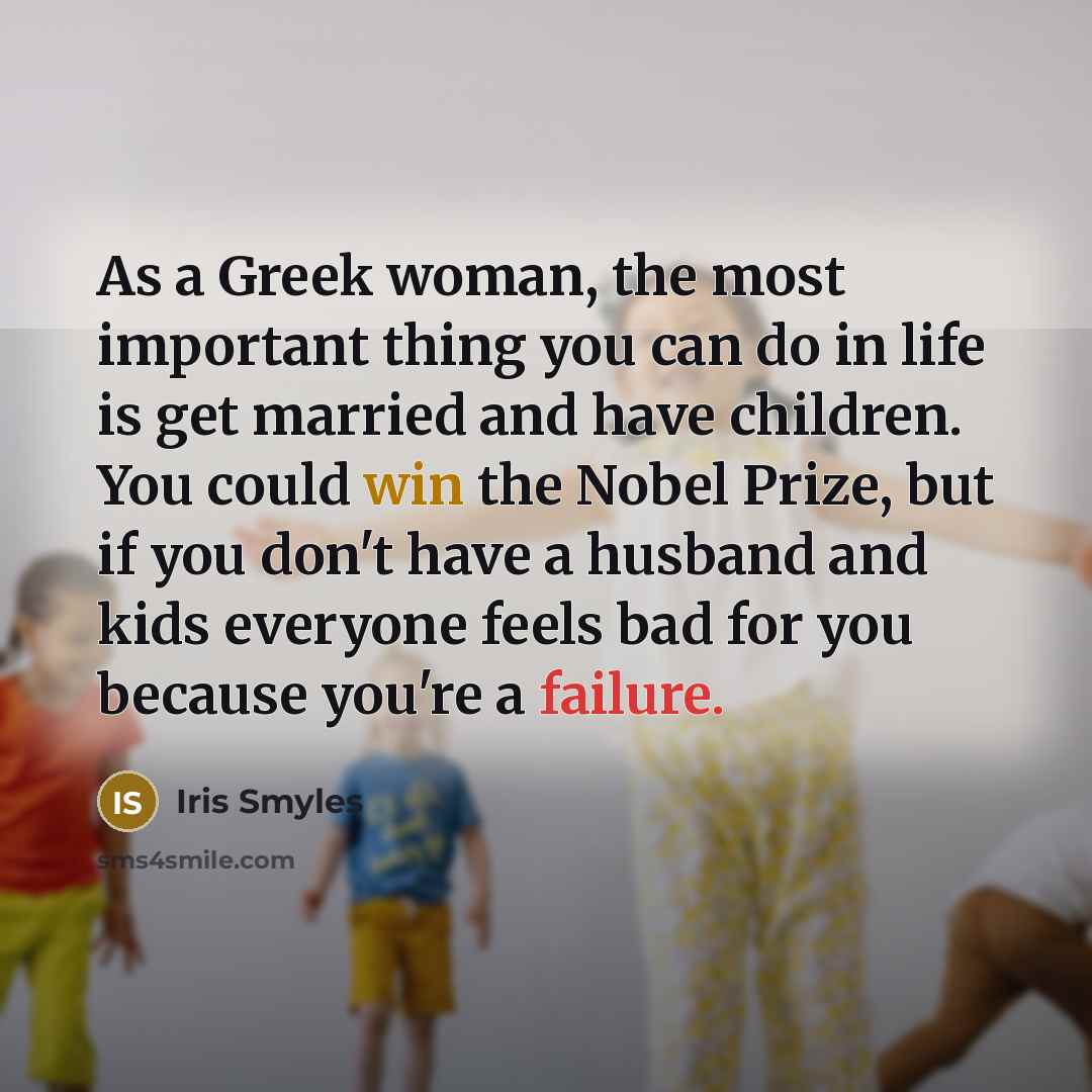 “As a Greek woman, the most important thing you can…” quote by Iris Smyles
