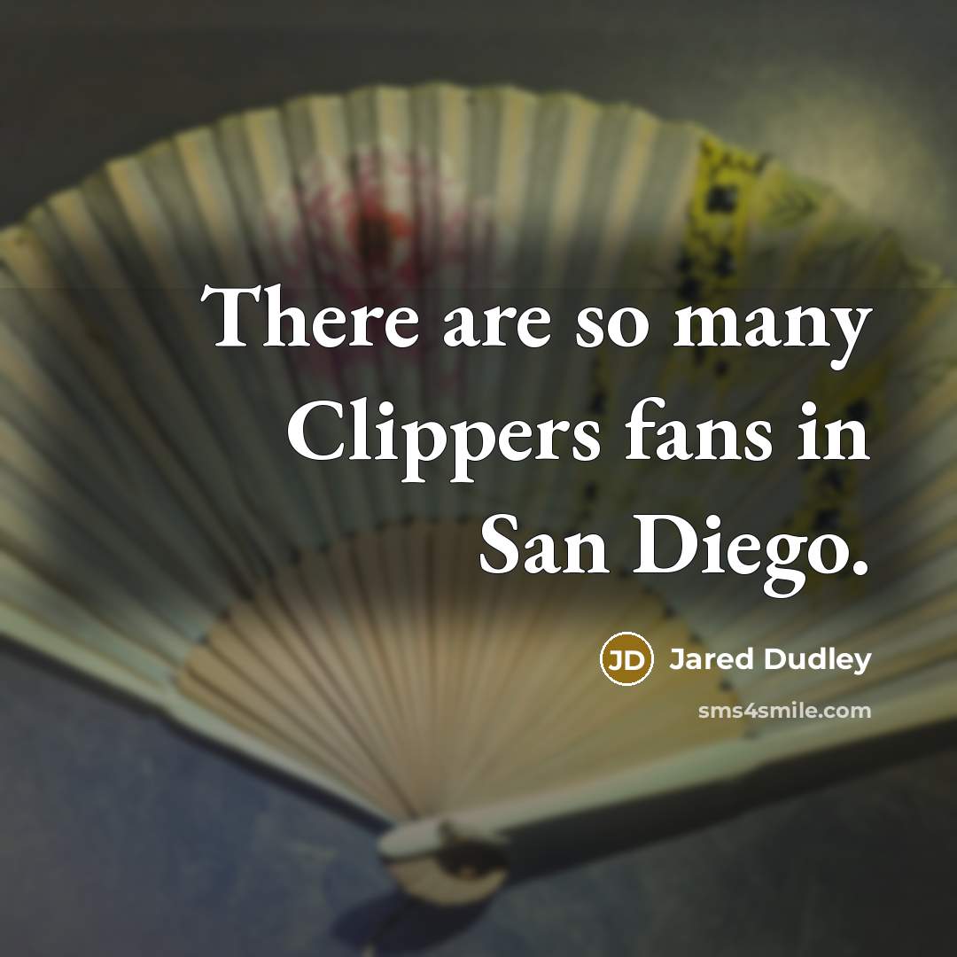 “There are so many Clippers fans in San Diego.…” quote by Jared Dudley