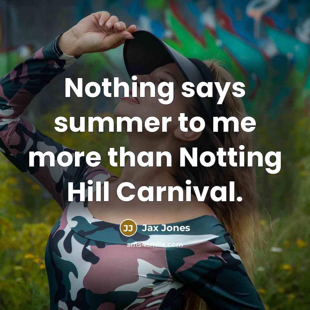 “Nothing says summer to me more than Notting Hill Carnival.…” quote by Jax Jones