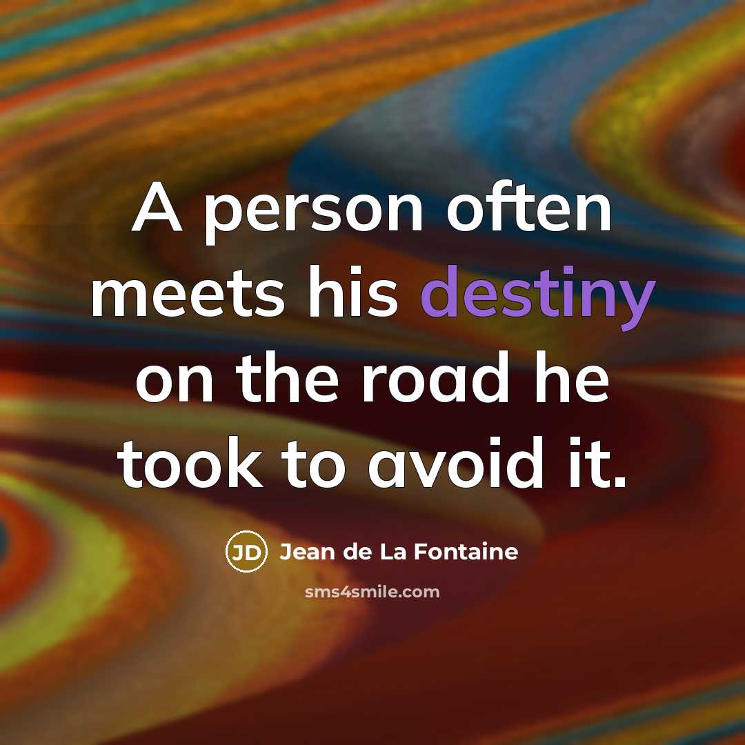 “A person often meets his destiny on the road he…” quote by Jean de La Fontaine