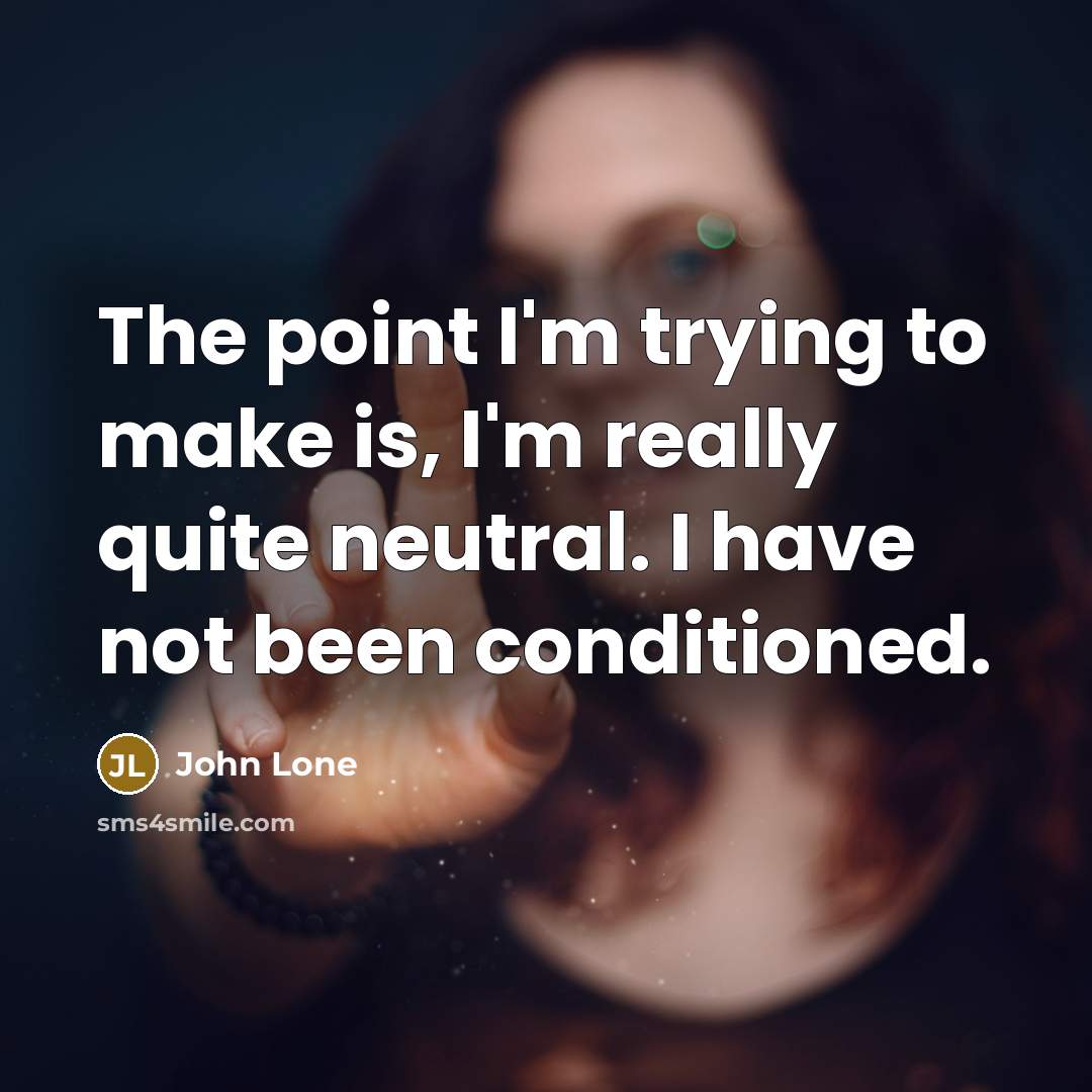 “The point I'm trying to make is, I'm really quite…” quote by John Lone