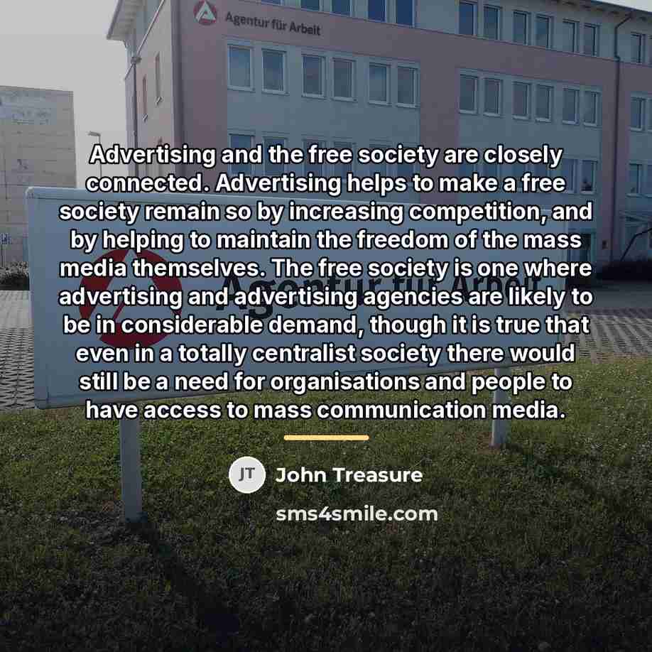 “Advertising and the free society are closely connected. Advertising helps…” quote by John Treasure