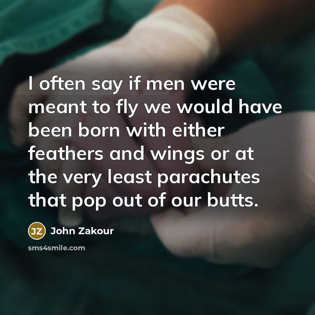 “I often say if men were meant to fly we…” quote by John Zakour