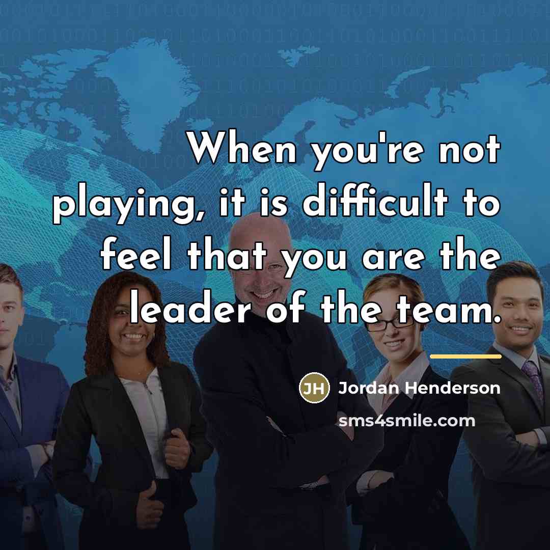 “When you're not playing, it is difficult to feel that…” quote by Jordan Henderson