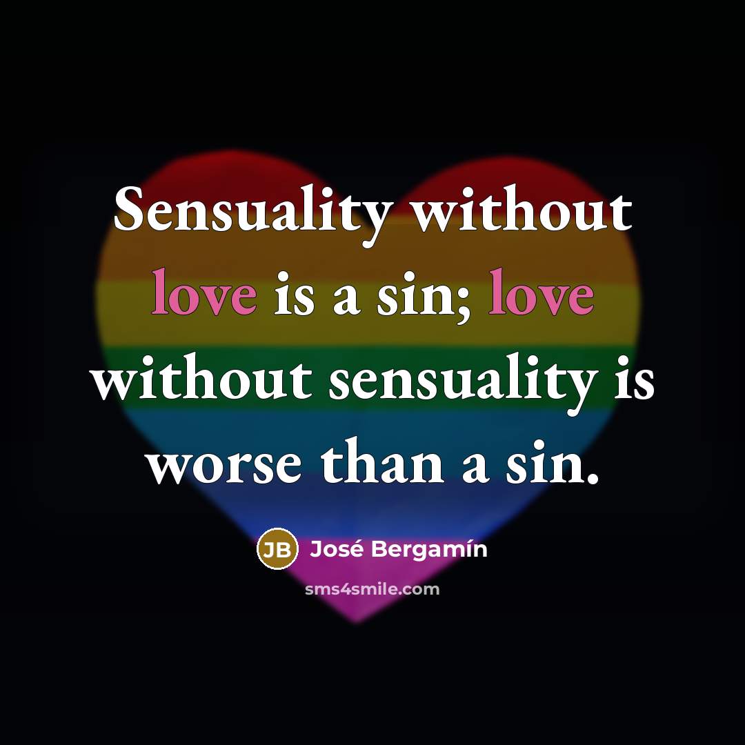 “Sensuality without love is a sin; love without sensuality is…” quote by Jose Bergamin