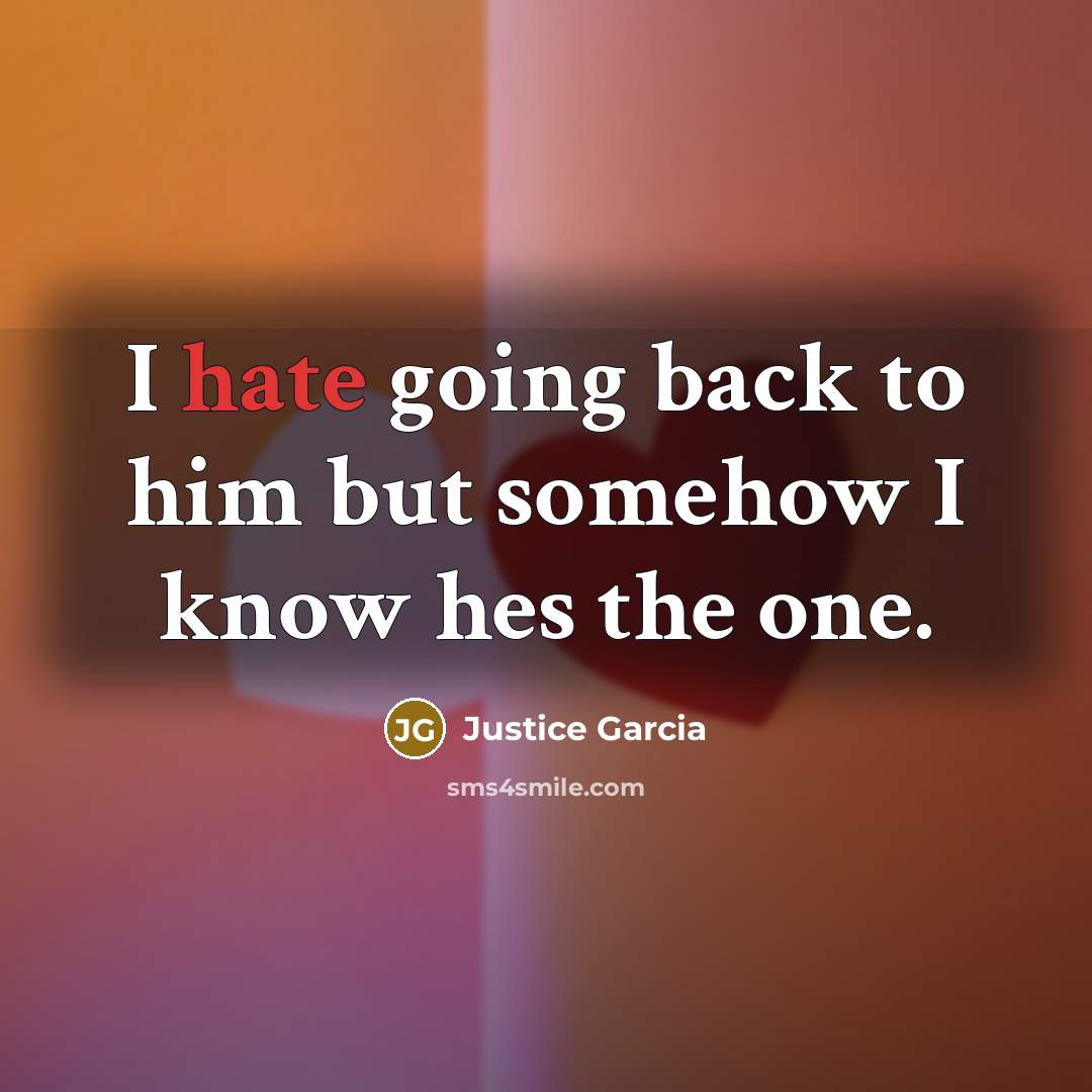 “I hate going back to him but somehow I know…” quote by Justice Garcia