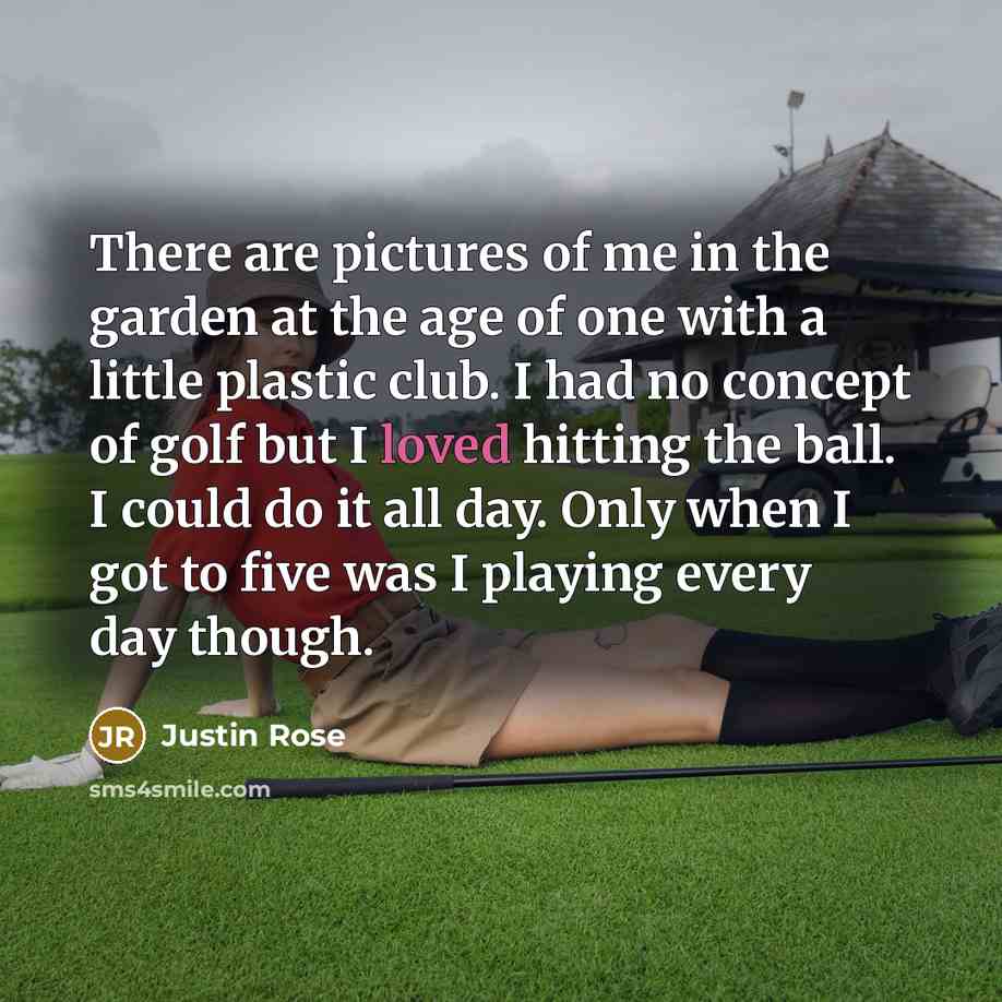 “There are pictures of me in the garden at the…” quote by Justin Rose