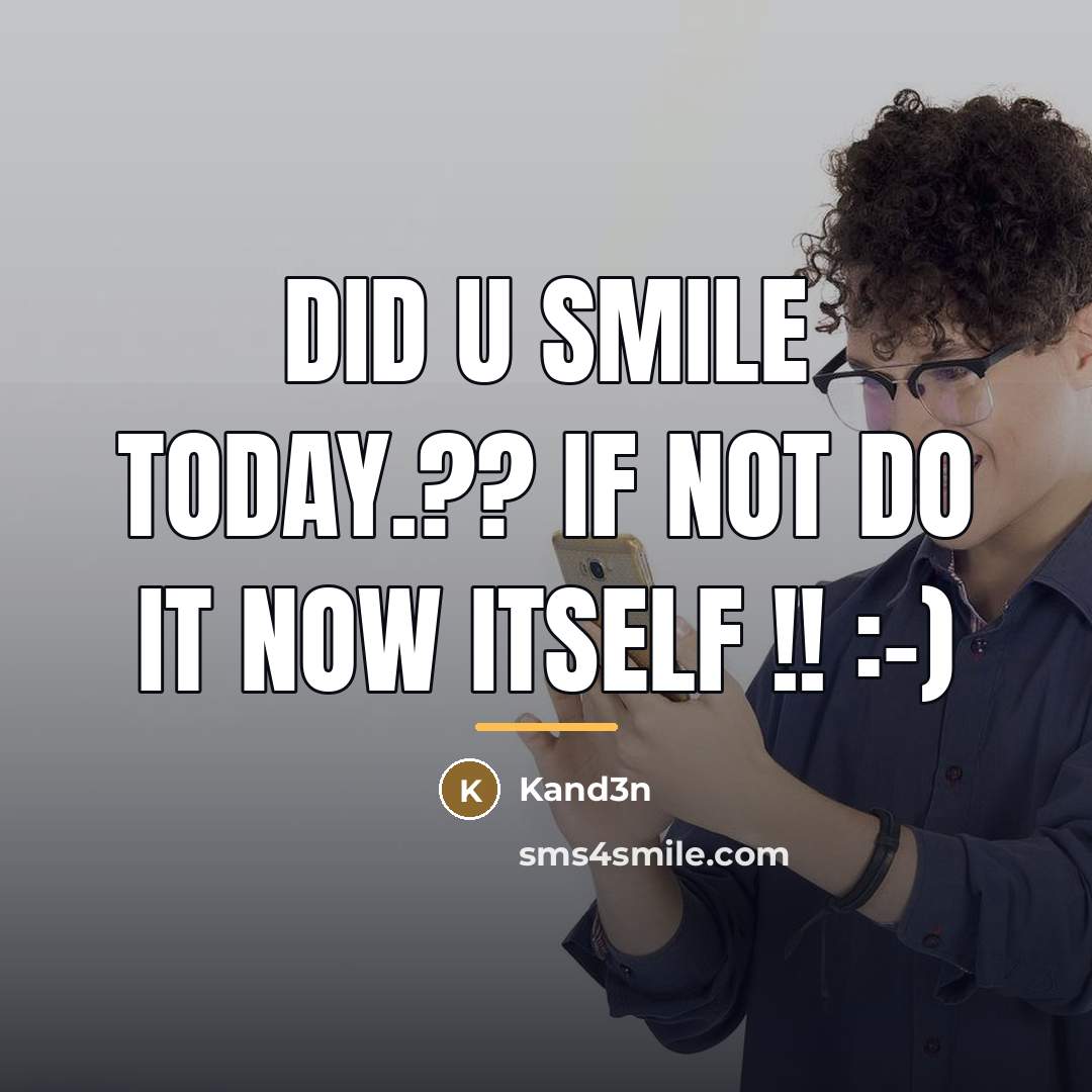 “Did u SMILE today.?? if not DO IT NOW ITSELF…” quote by Kand3n