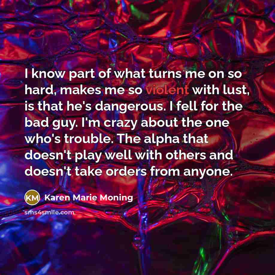 “I know part of what turns me on so hard,…” quote by Karen Marie Moning
