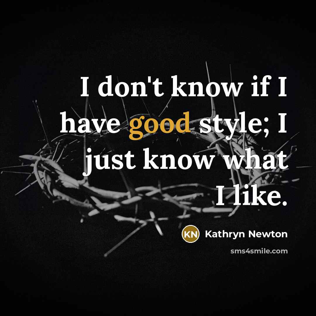 “I don't know if I have good style; I just…” quote by Kathryn Newton