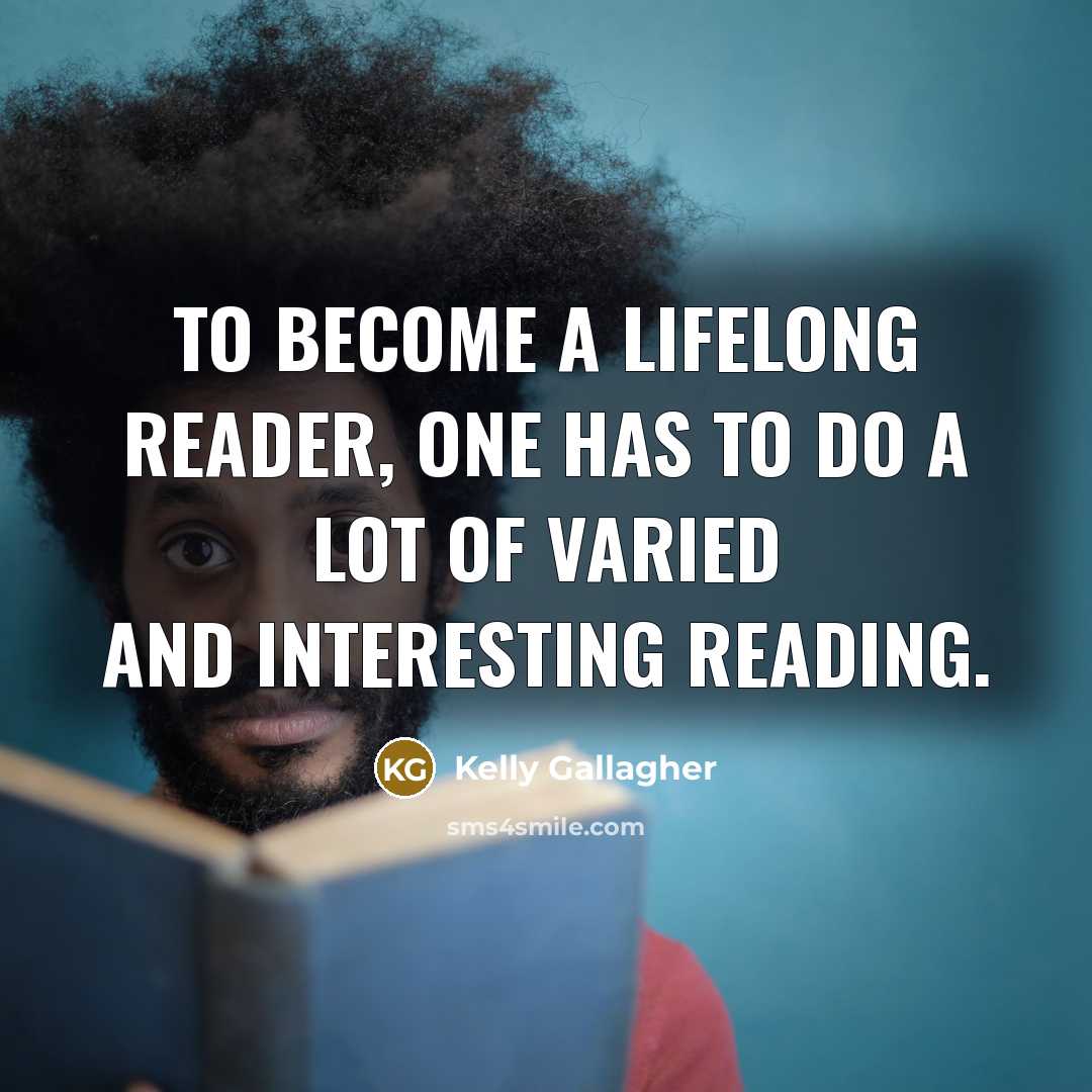 “To become a lifelong reader, one has to do a…” quote by Kelly Gallagher