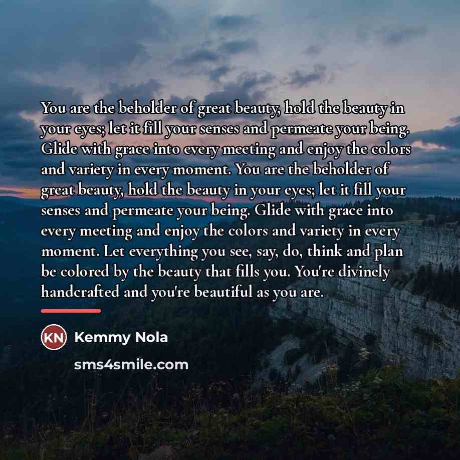 “You are the beholder of great beauty, hold the beauty…” quote by Kemmy Nola